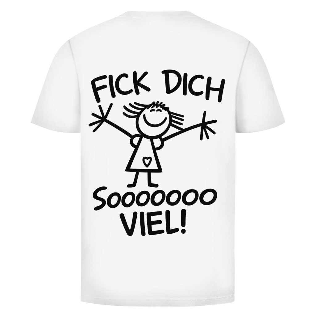 Fick dich sooo viel Strichmädchen Rückendruck | Unisex T-Shirt