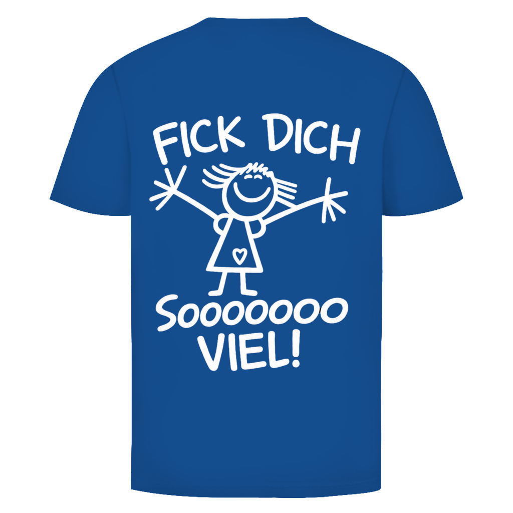 Fick dich sooo viel Strichmädchen Rückendruck | Unisex T-Shirt