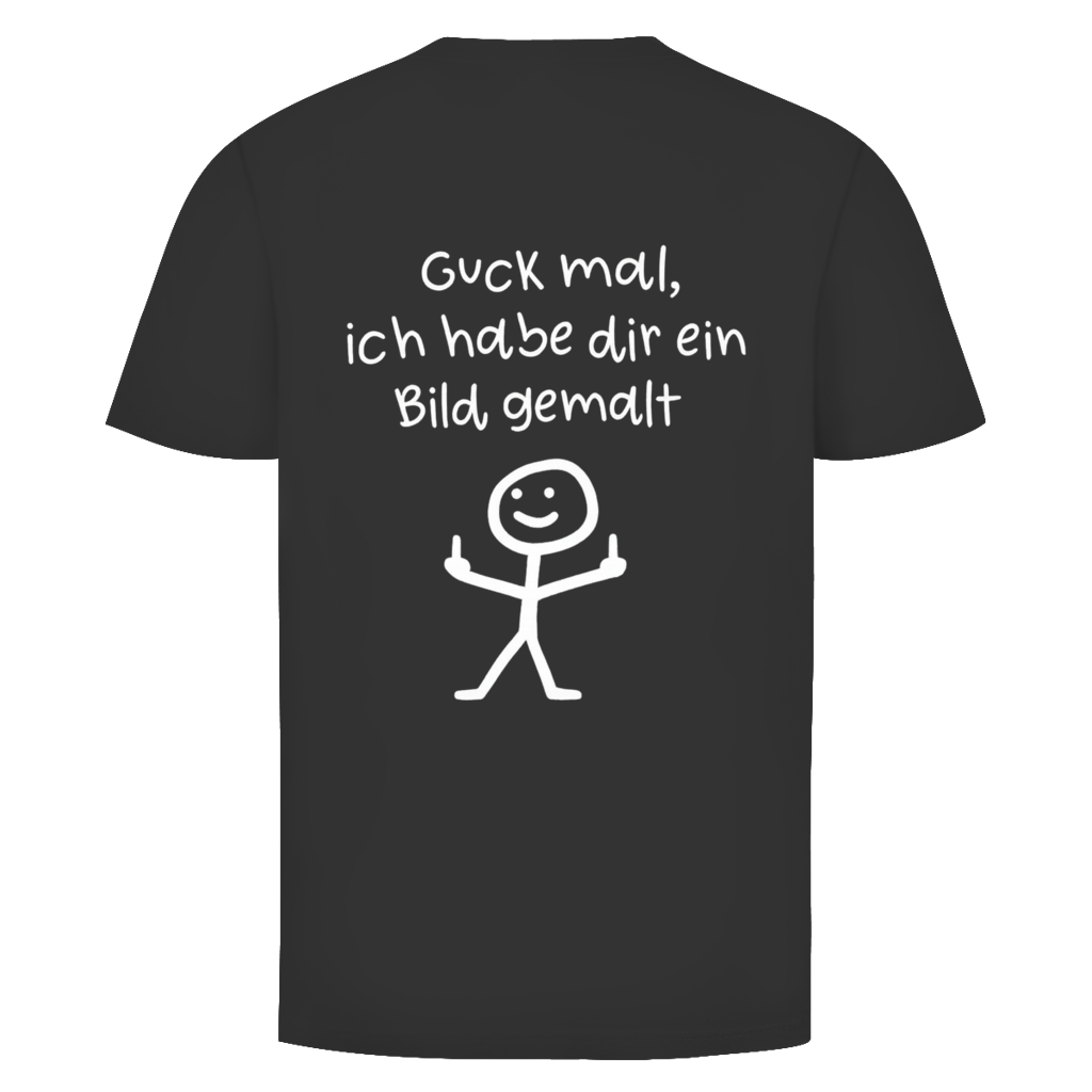 Guck mal ich hab dir ein Bild gemalt | Unisex T-Shirt