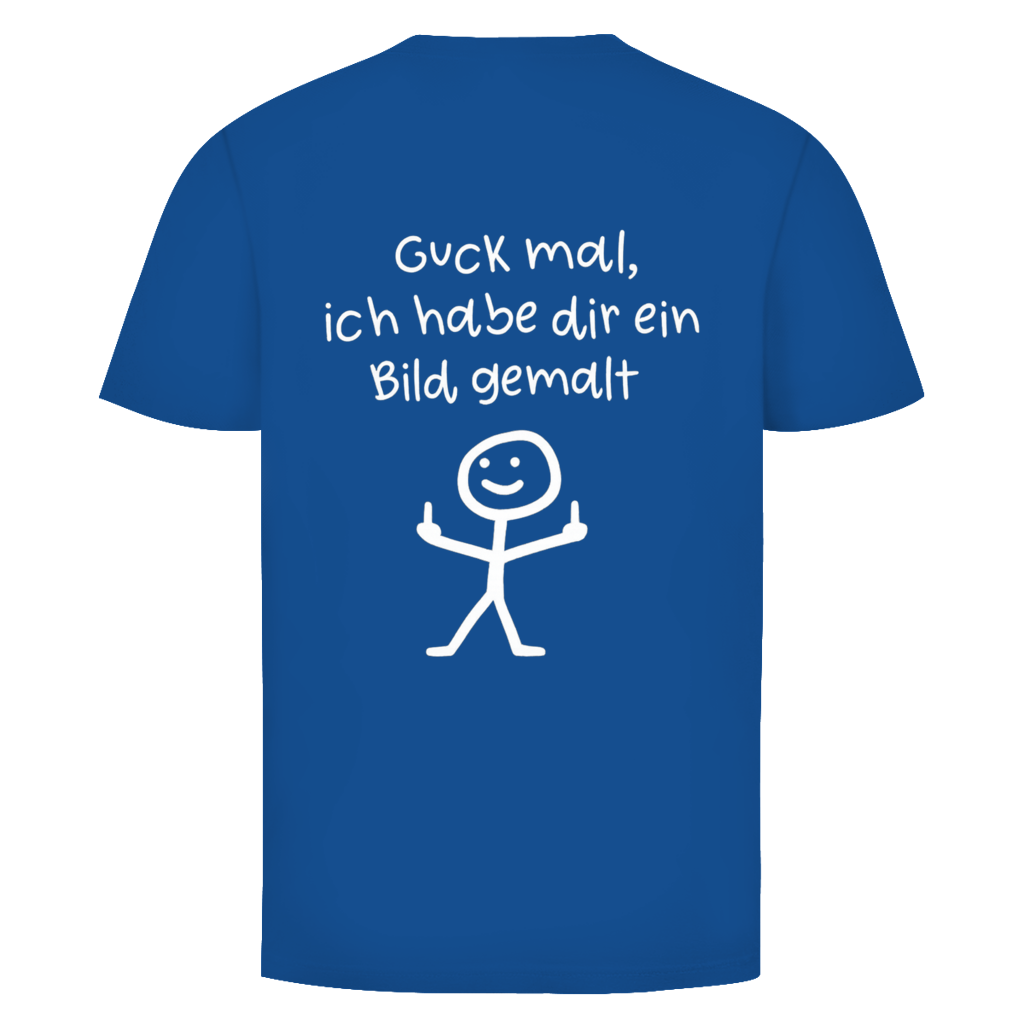 Guck mal ich hab dir ein Bild gemalt | Unisex T-Shirt