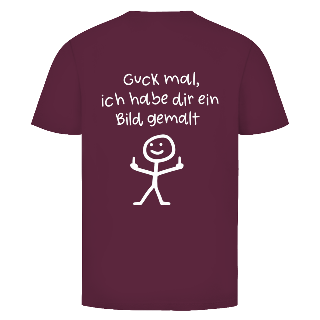 Guck mal ich hab dir ein Bild gemalt | Unisex T-Shirt