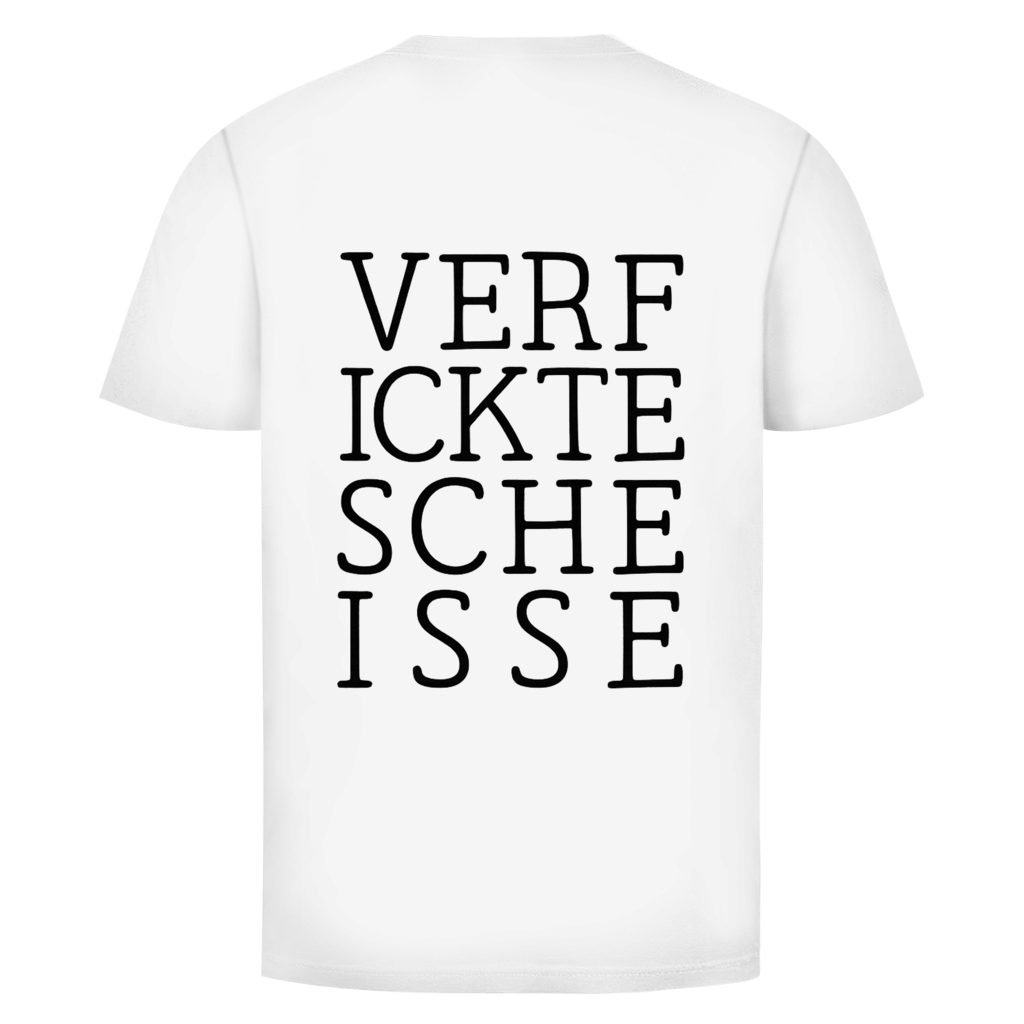 Verficktescheisse  Rückendruck | Unisex T-Shirt