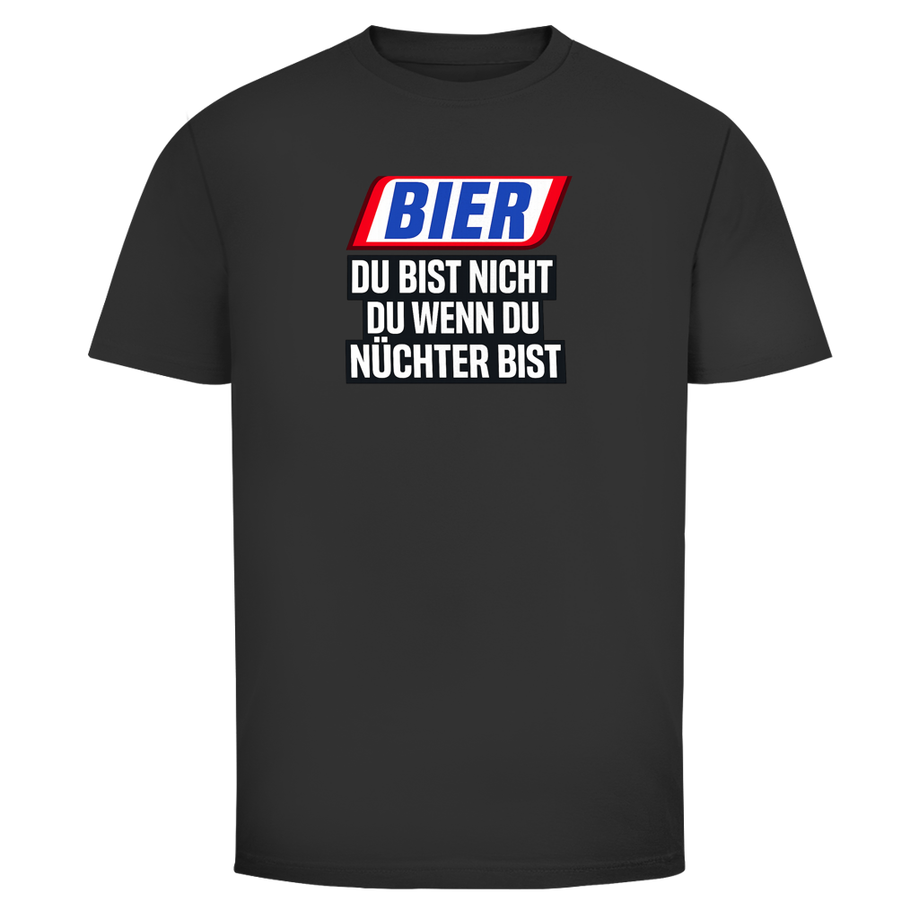 Du bist nicht du wenn du nüchtern bist | Unisex T-Shirt