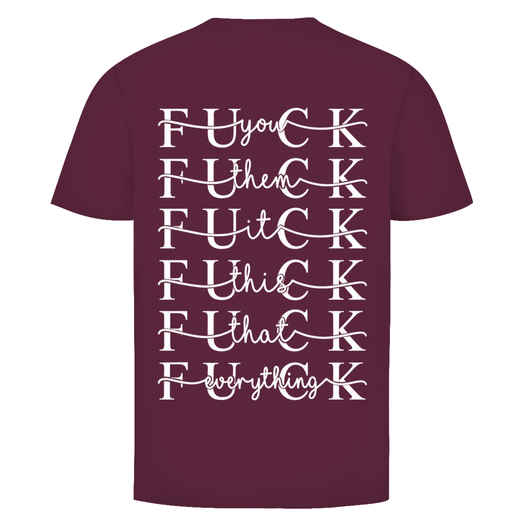 Fuck everything Rückendruck  | Unisex T-Shirt