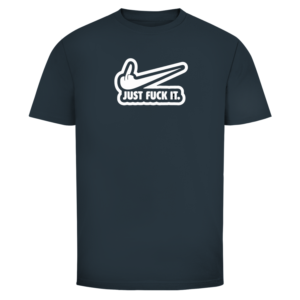 Just fuck it. | Unisex T-Shirt