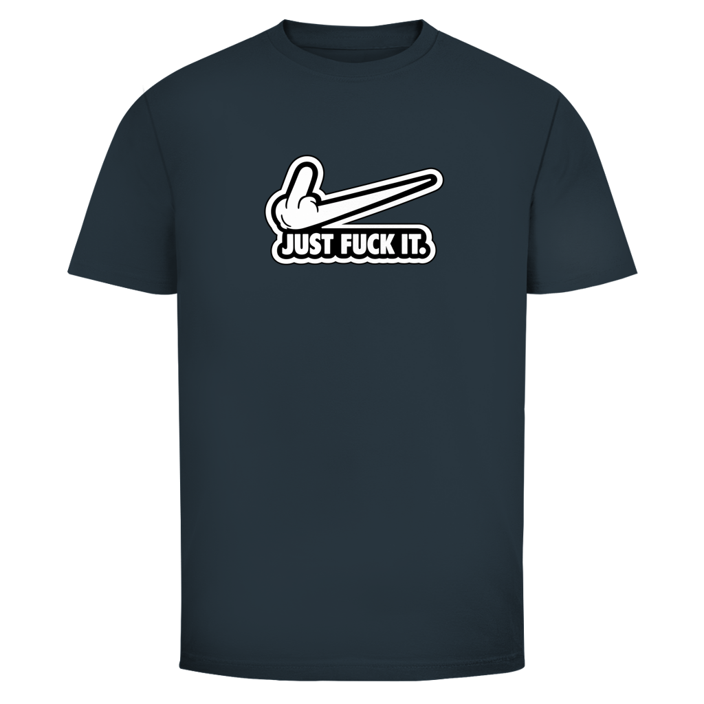 Just fuck it. | Unisex T-Shirt