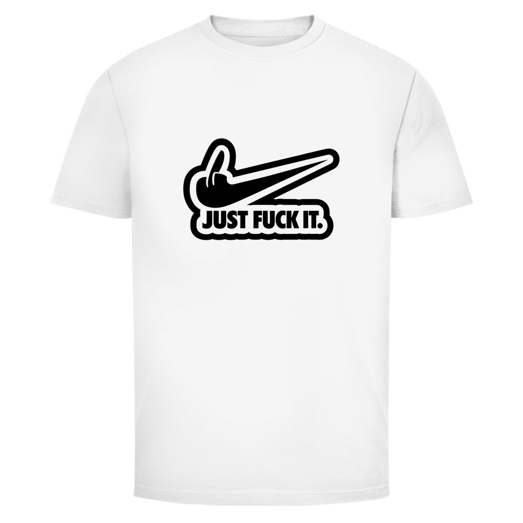 Just fuck it. | Unisex T-Shirt
