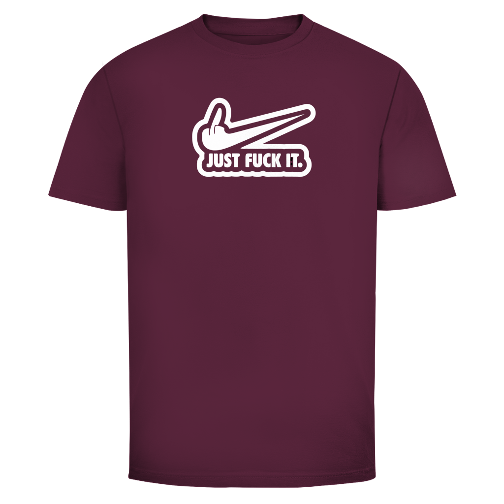 Just fuck it. | Unisex T-Shirt