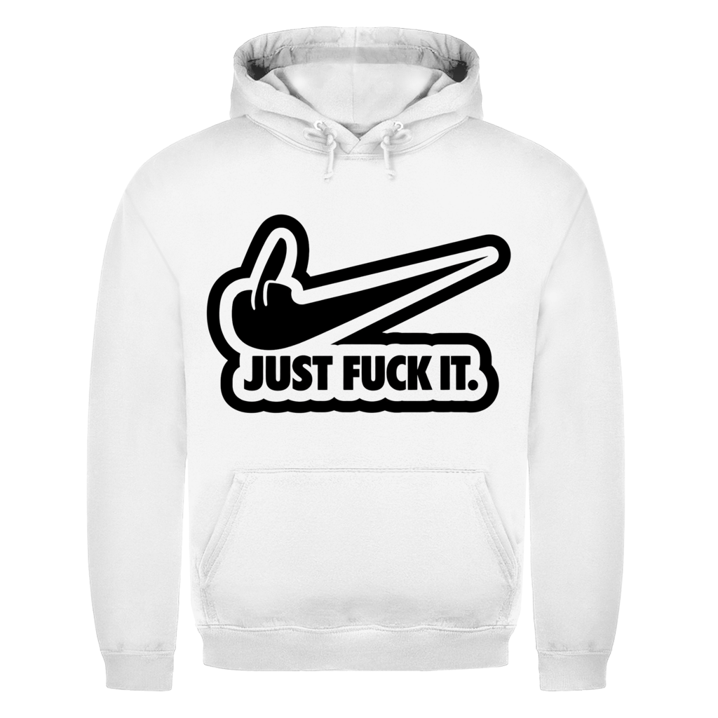 Just fuck it. | Unisex Hoodie