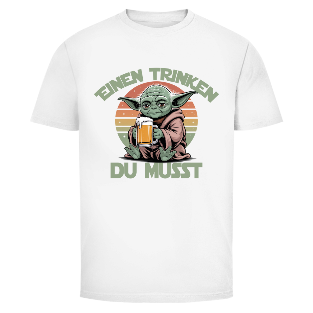 Einen trinken du musst | Unisex T-Shirt