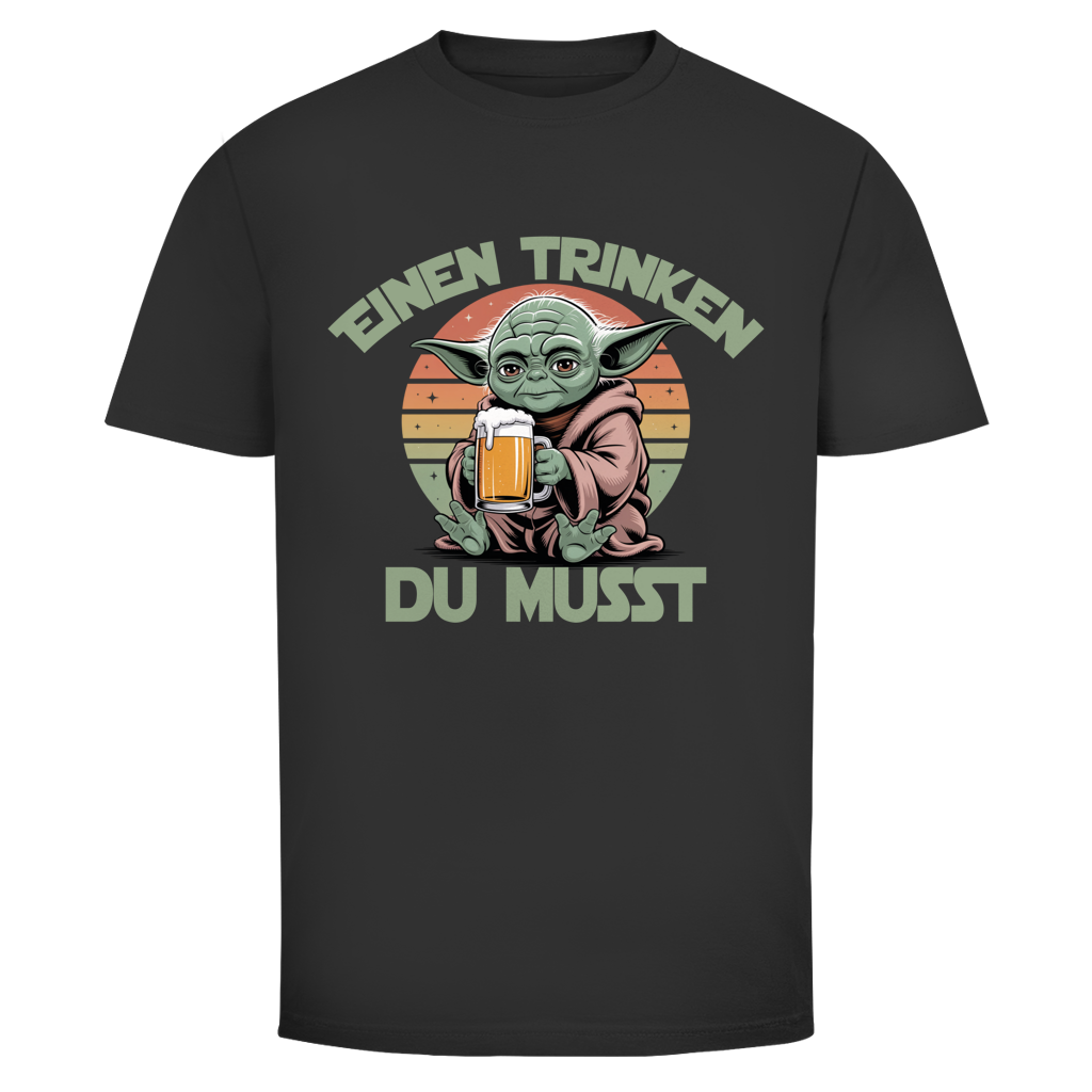 Einen trinken du musst | Unisex T-Shirt