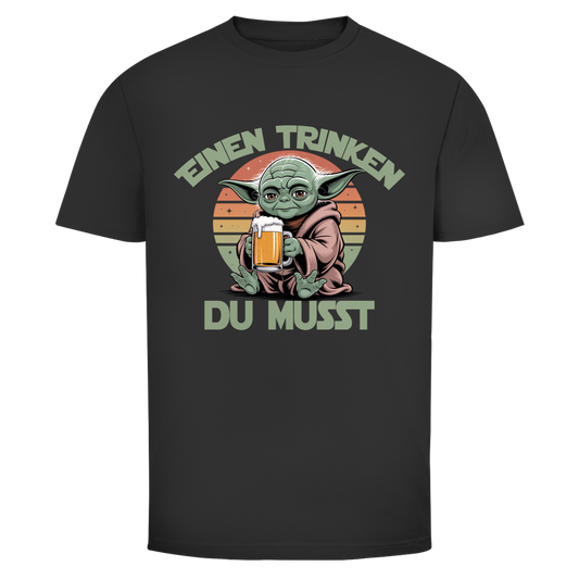 Einen trinken du musst | Unisex T-Shirt