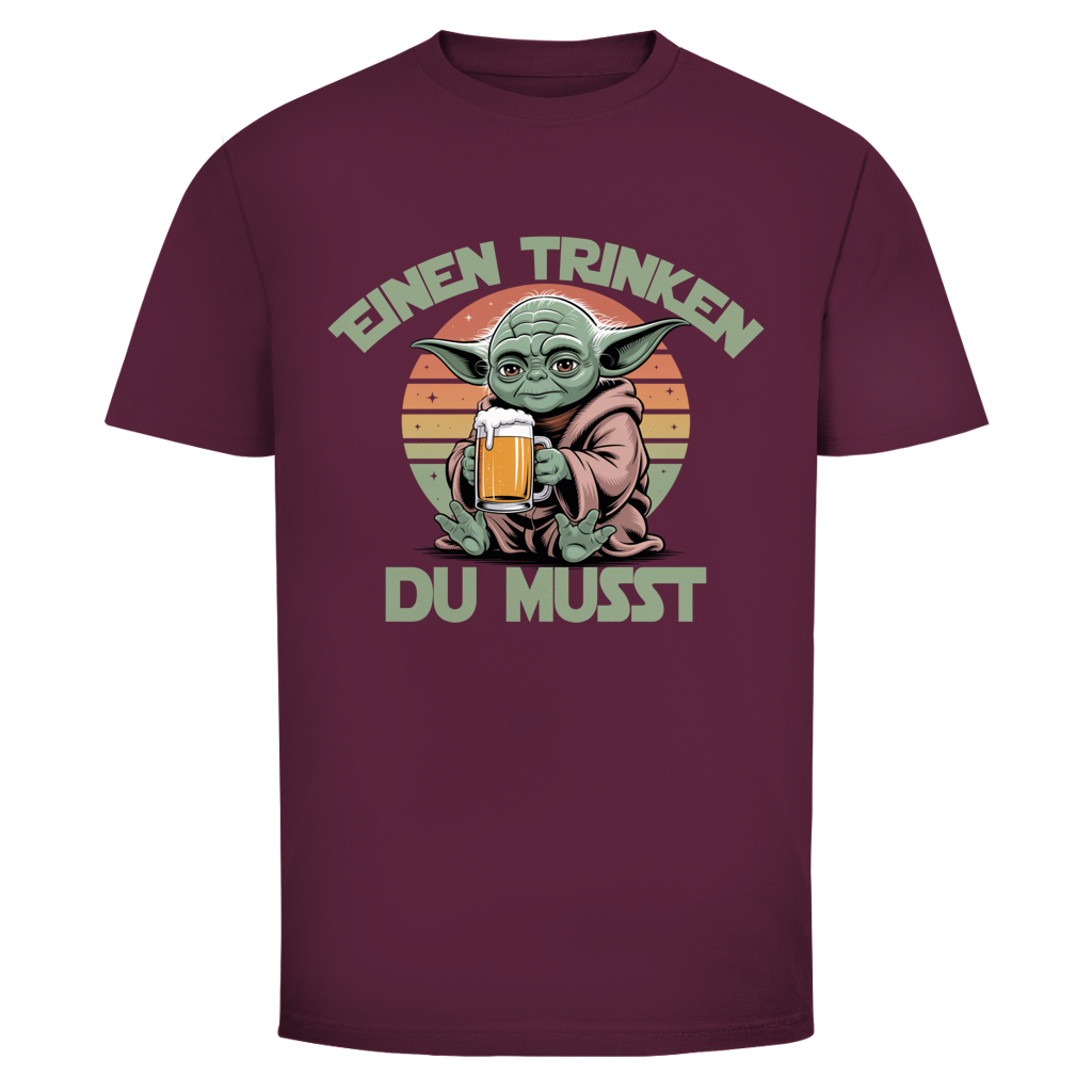 Einen trinken du musst | Unisex T-Shirt