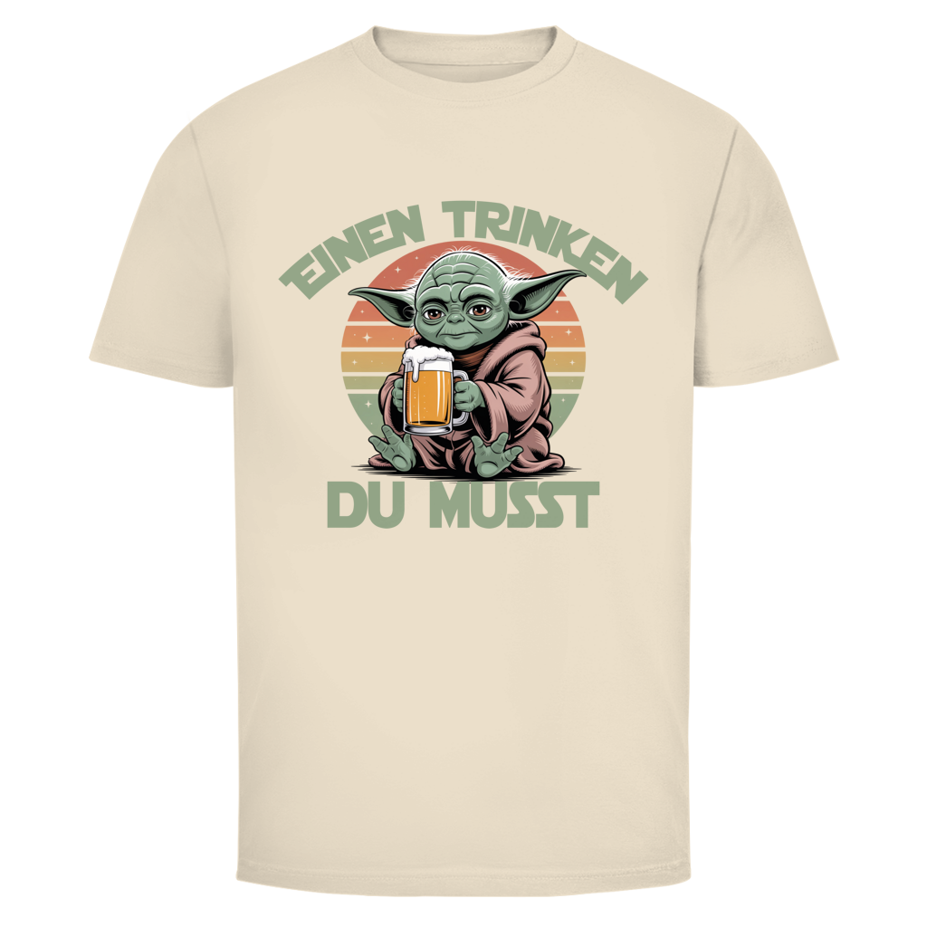 Einen trinken du musst | Unisex T-Shirt