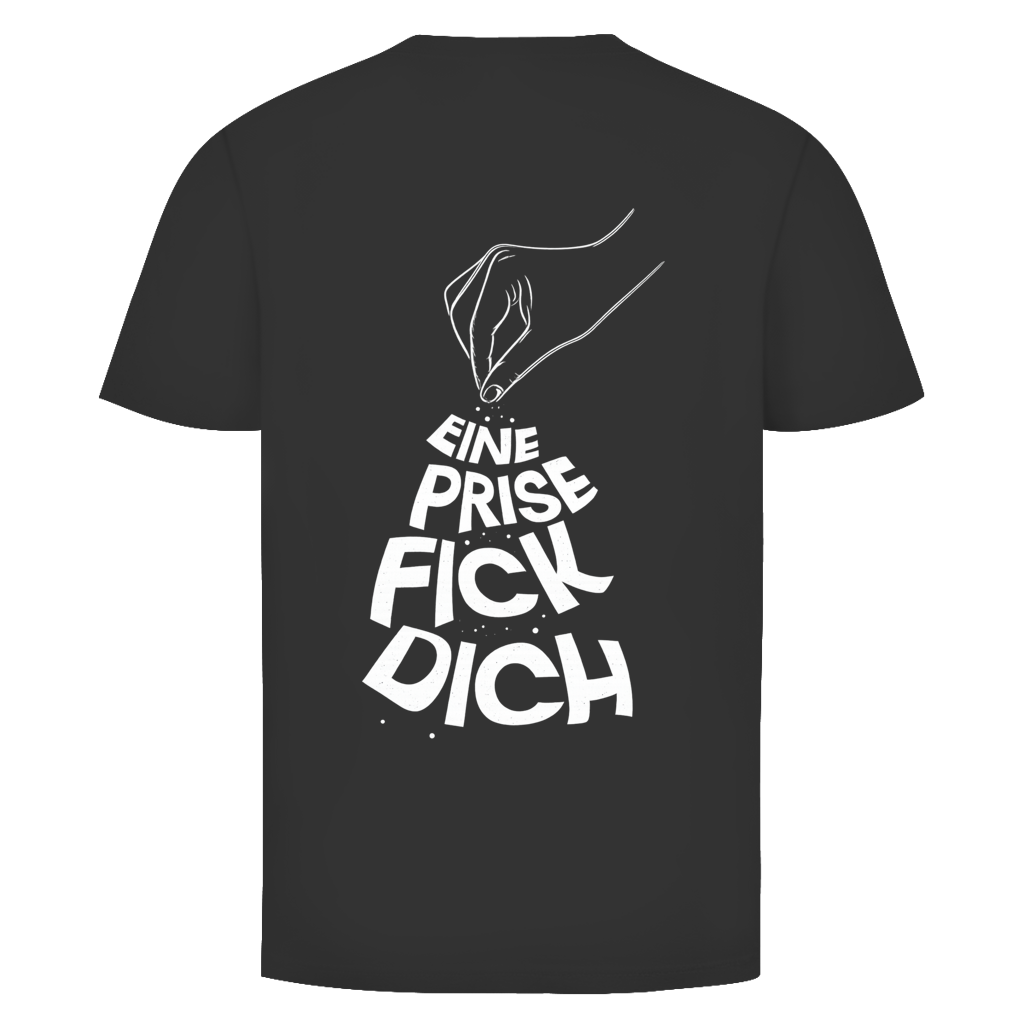 Eine Prise Fick Dich Rückendruck | Unisex T-Shirt | BALCK & WHITE Edition