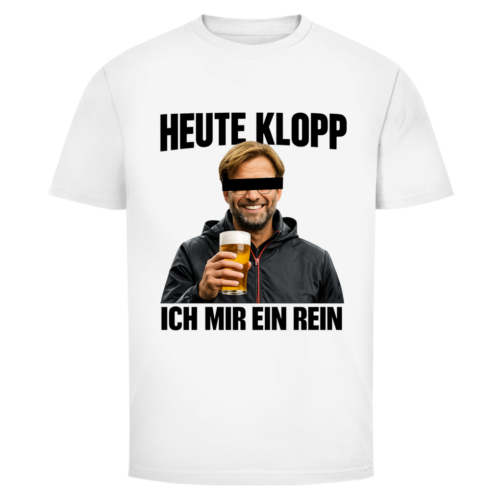 Heute Klopp ich mir ein rein | Unisex T-Shirt