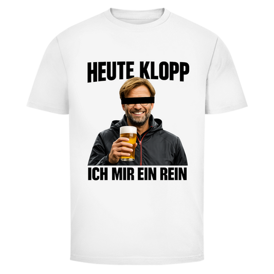 Heute Klopp ich mir ein rein | Unisex T-Shirt