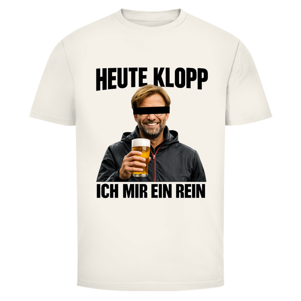Heute Klopp ich mir ein rein | Unisex T-Shirt