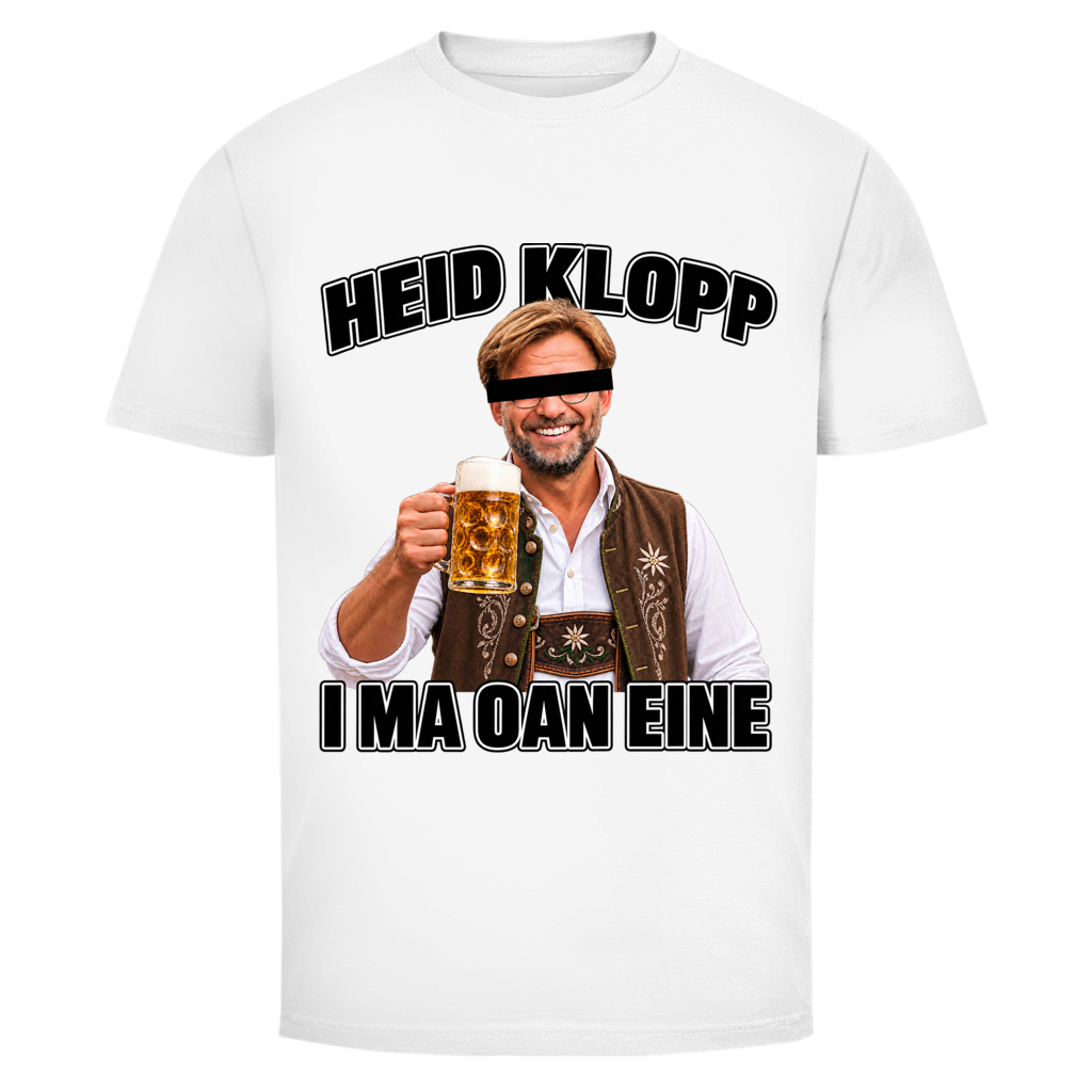 Heid klopp I ma oan eine | Unisex T-Shirt