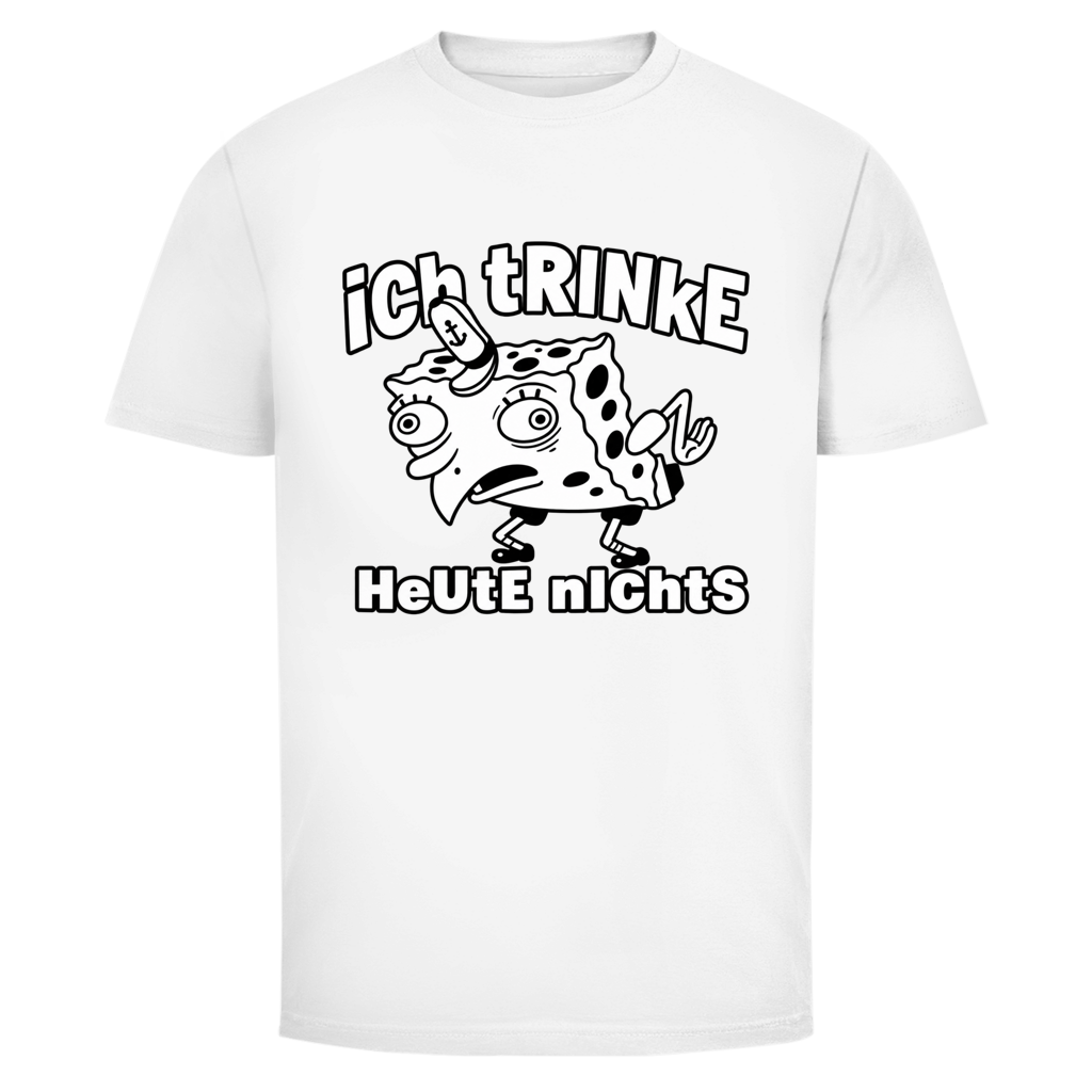 Ich trinke heute nichts | Unisex T-Shirt