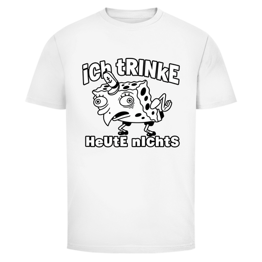 Ich trinke heute nichts | Unisex T-Shirt