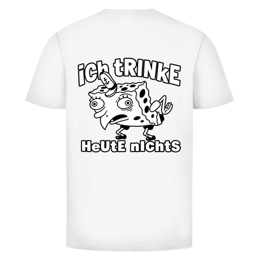 Ich trinke heute nichts Rückendruck | Unisex T-Shirt