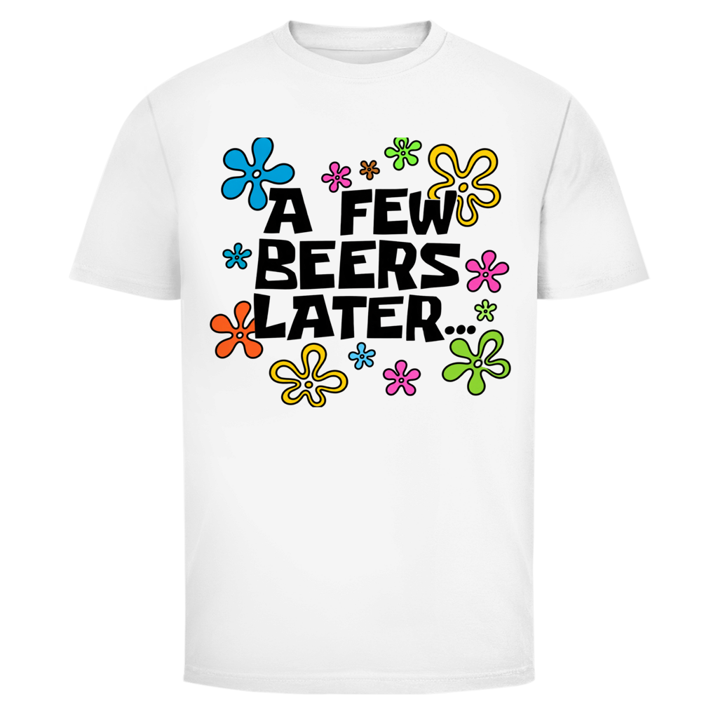 A few Beers later white | Unisex T-Shirt