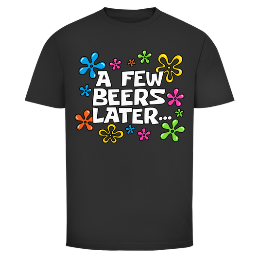 A few Beers later white | Unisex T-Shirt
