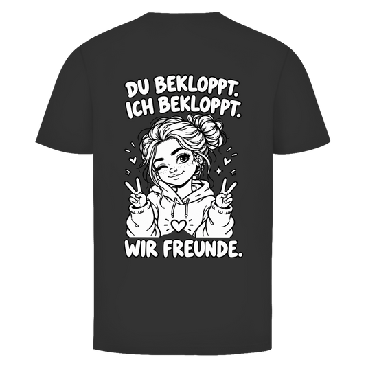Du Bekloppt. Ich Bekloppt. Wir Freunde. Girl Rückendruck | Unisex T-Shirt