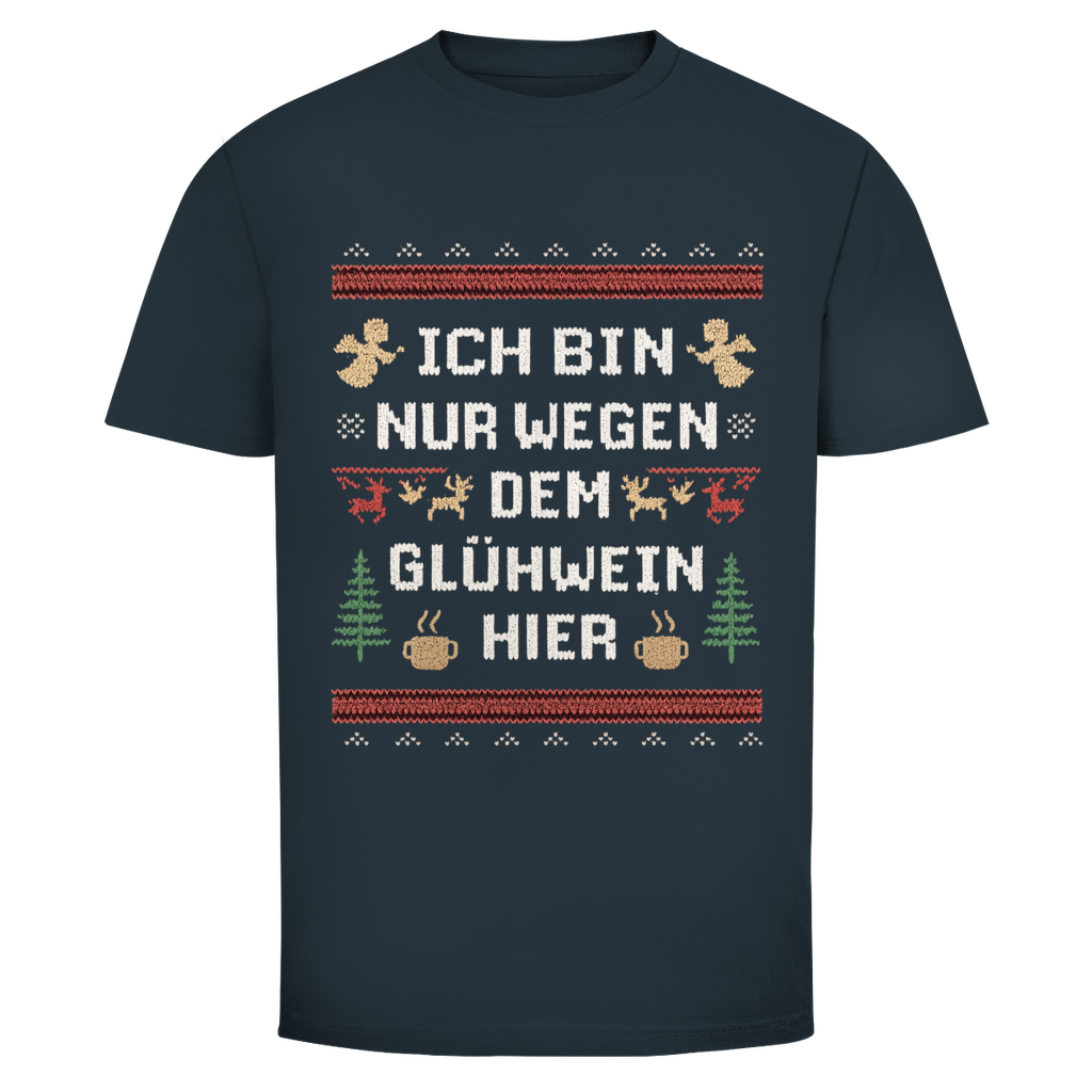 Nur wegen Glühwein hier | Unisex T-Shirt