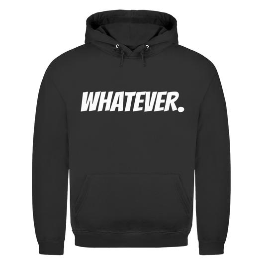 Unisex Hoodie- Whatever