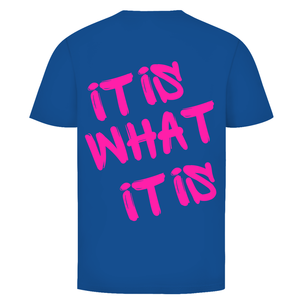 It is what it is Pinke Schrift Rückendruck | Unisex T-Shirt