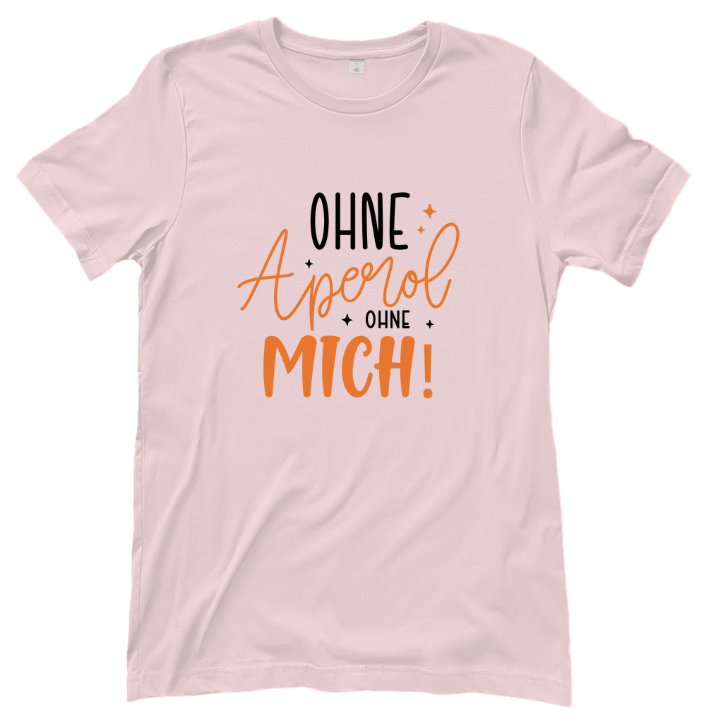 T-Shirt Frauen-Ohne Aperol? Ohne mich!