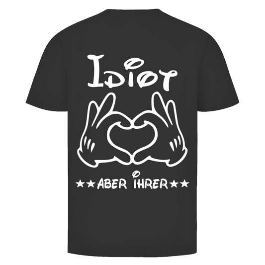 Unisex T-Shirt – Rückenprint Idiot aber ihrer
