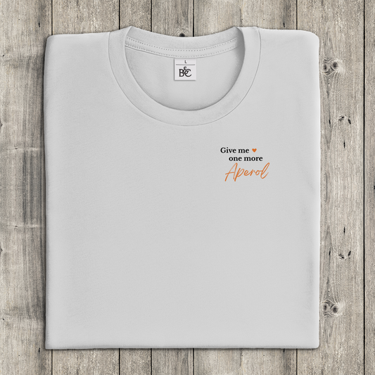 T-Shirt Frauen -  Give me one more Aperol