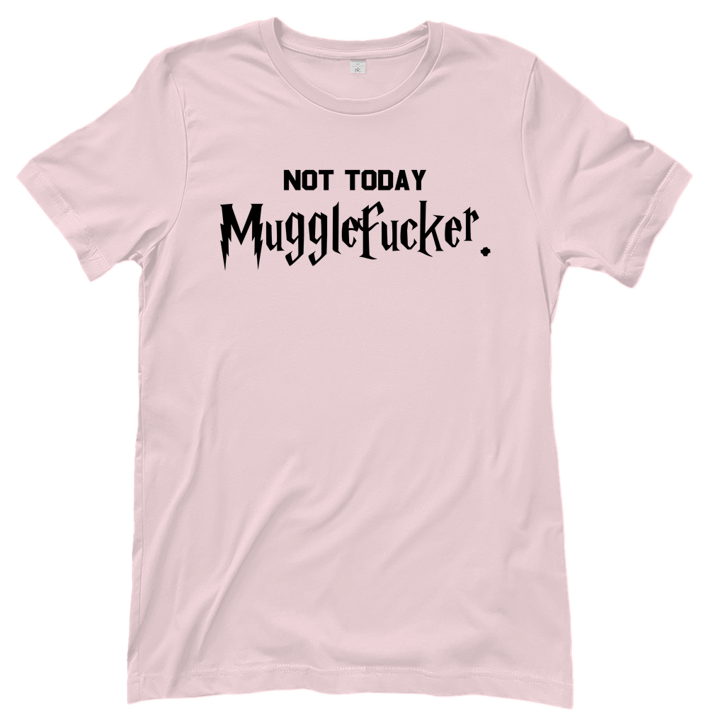 T-Shirt Frauen- Not Today Mugglefucker