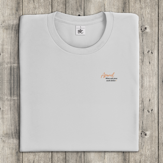 T-Shirt Damen - Aperol wäre mir jetzt auch lieber!