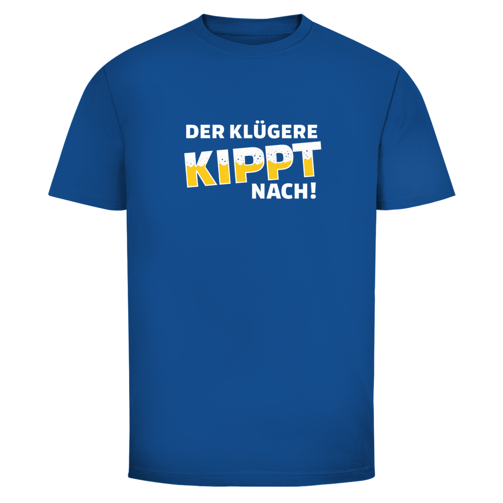 Der Klügere kippt nach | Unisex T-Shirt