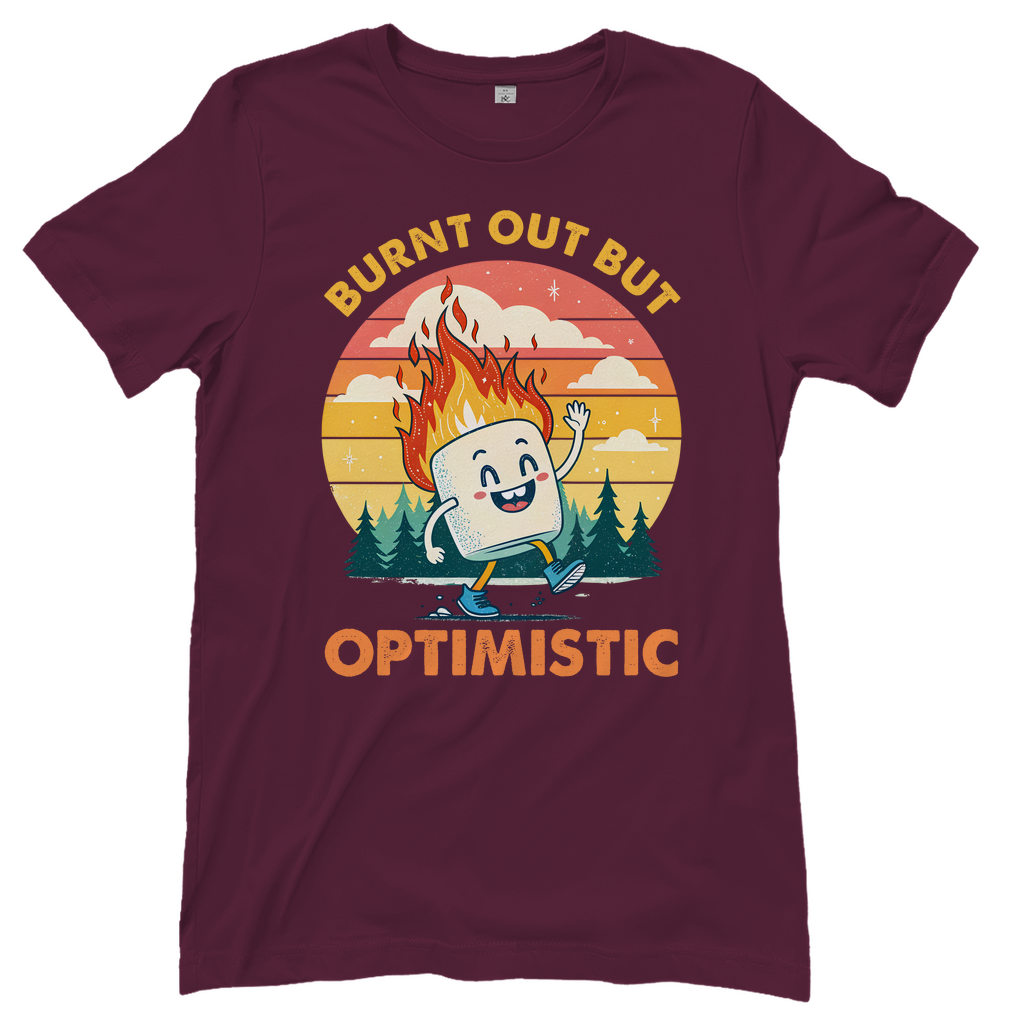 T-Shirt Frauen- Burnt Out But Optimistic