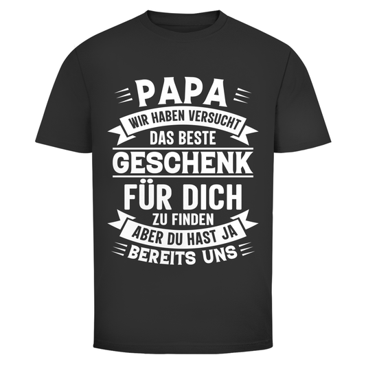 T-Shirt Männer– Du brauchst kein Geschenk, du hast ja uns!
