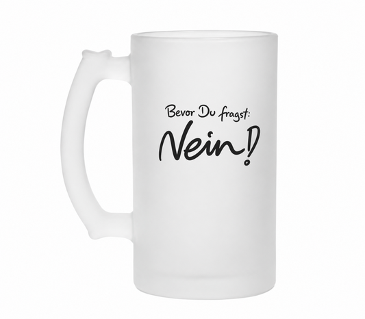 Bevor du fragst Nein! | Bierglas