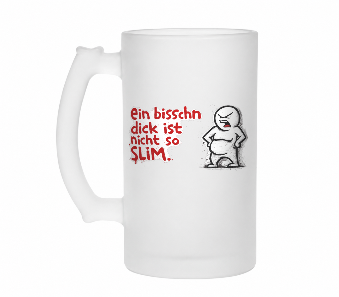 Ein bisschen dick ist nicht Slim | Bierglas