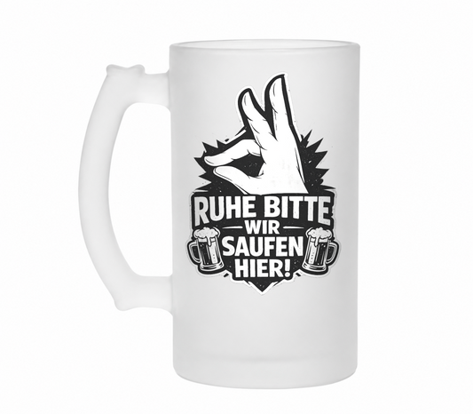 Ruhe bitte! Wir saufen hier | Bierglas