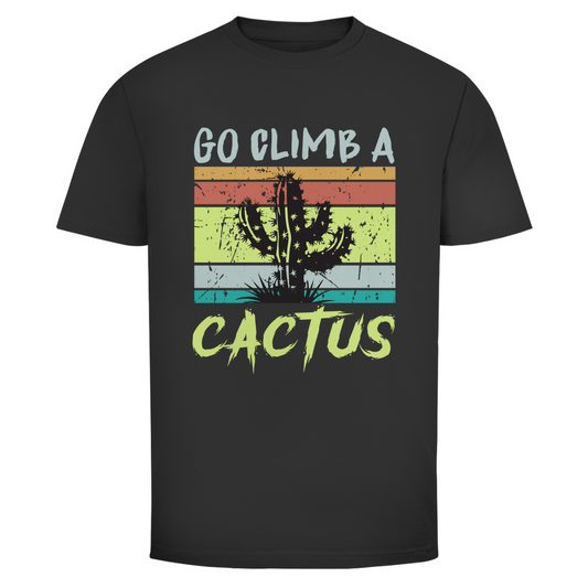 Unisex T-Shirt – Go Climb a Cactus