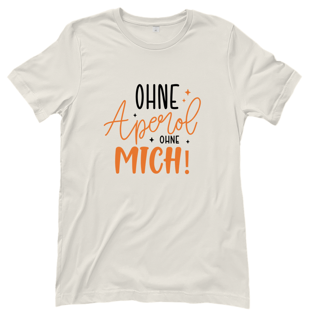 T-Shirt Frauen-Ohne Aperol? Ohne mich!