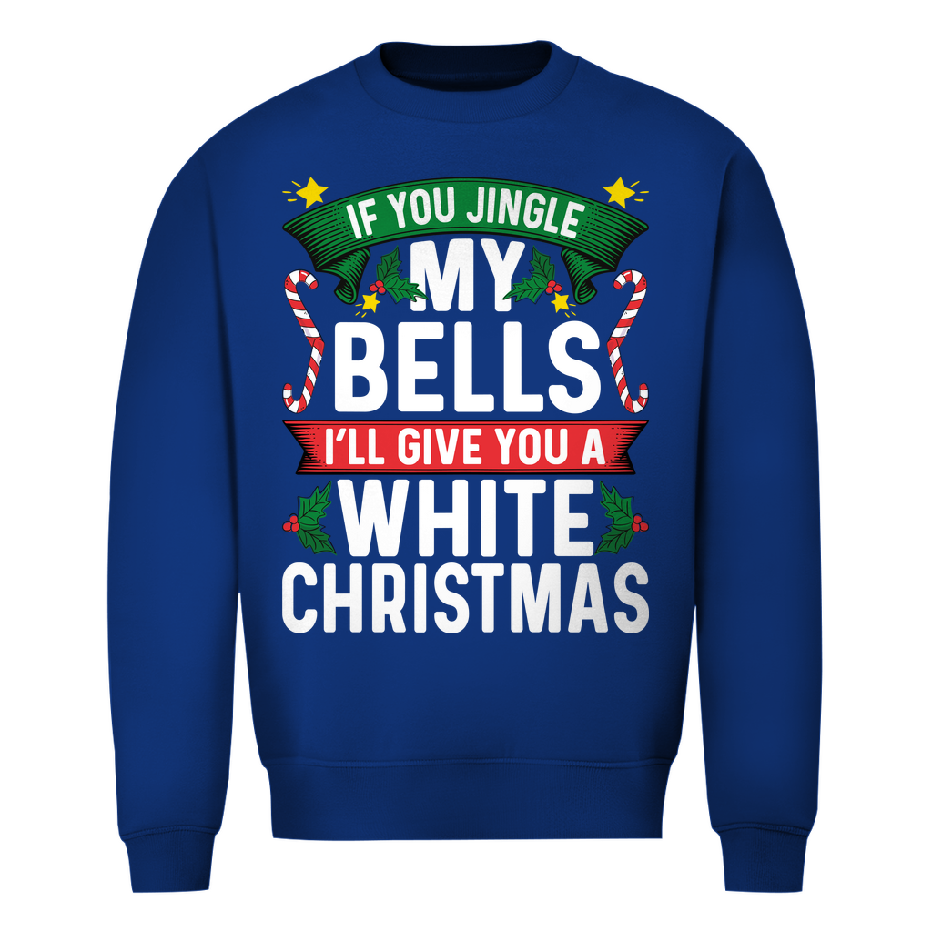 If you Jingle Bells | Unisex Sweatshirt
