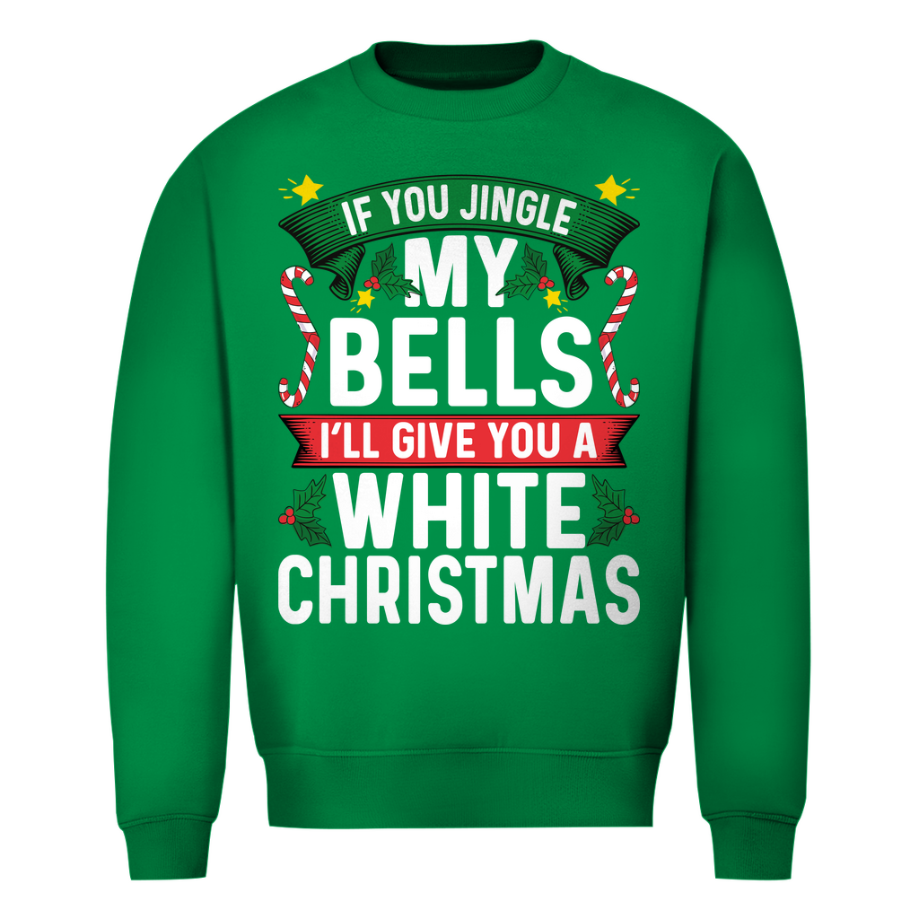 If you Jingle Bells | Unisex Sweatshirt