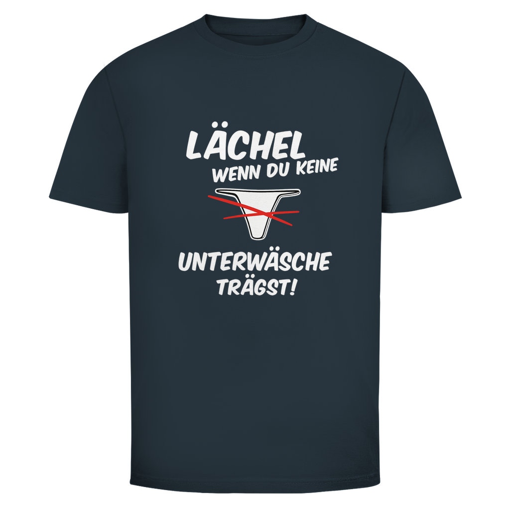 Lächel wenn du keine Unterwäsche trägst | Unisex T-Shirt