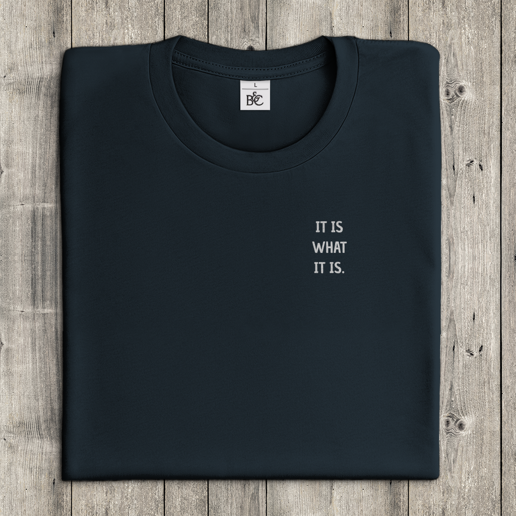 T-Shirt Frauen-IT IS WHAT IT IS.