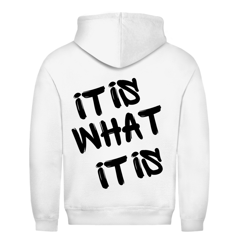 It is what it is Rückendruck | Unisex Hoodie